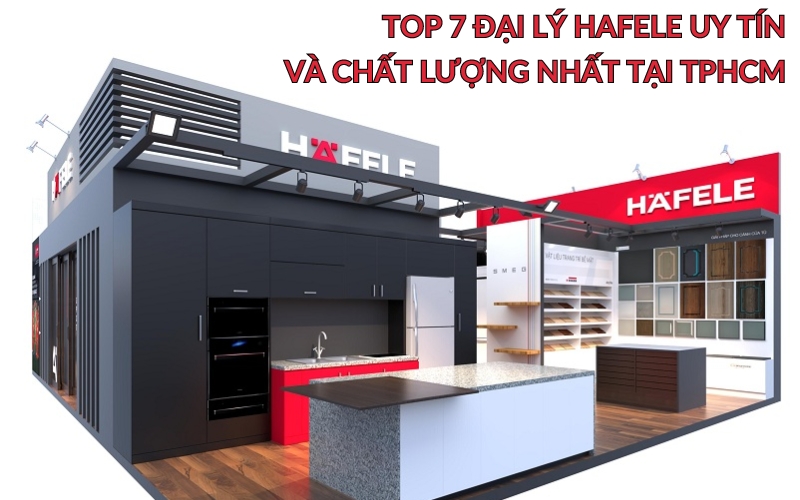 đại lý hafele uy tín