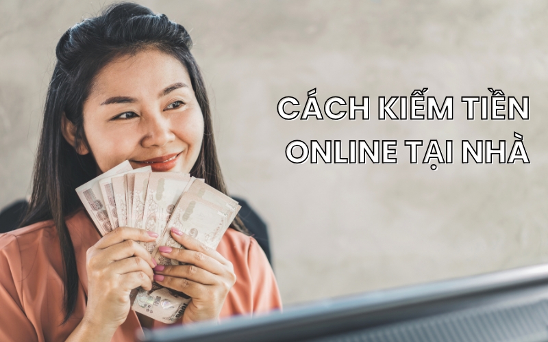 cách kiếm tiền online tại nhà