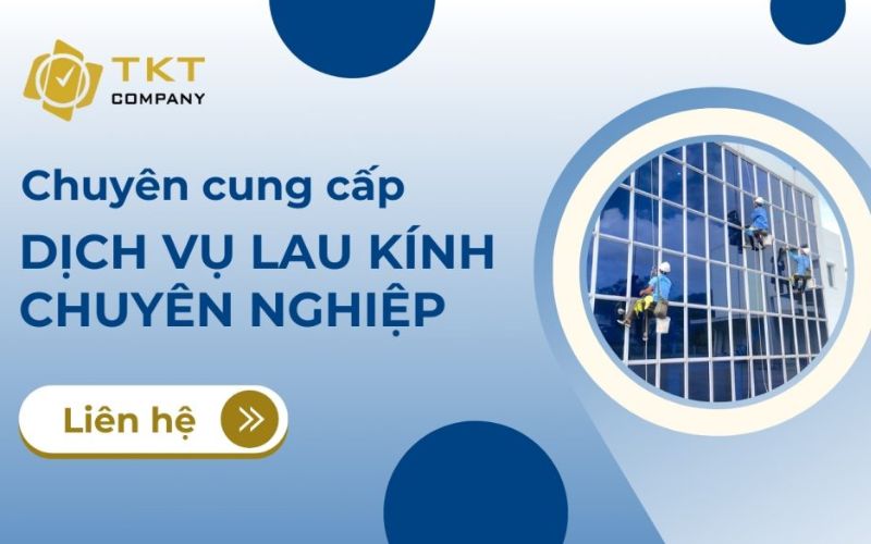 dịch vụ lau kính tòa nhà TKT company