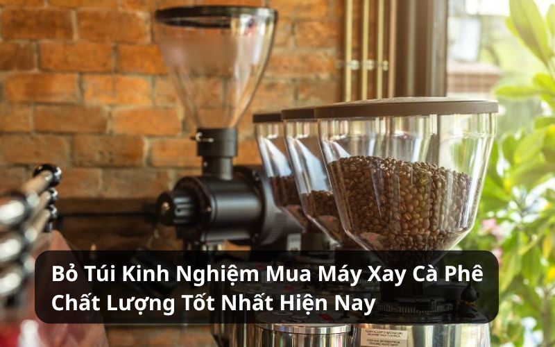 kinh nghiệm mua máy xay cà phê