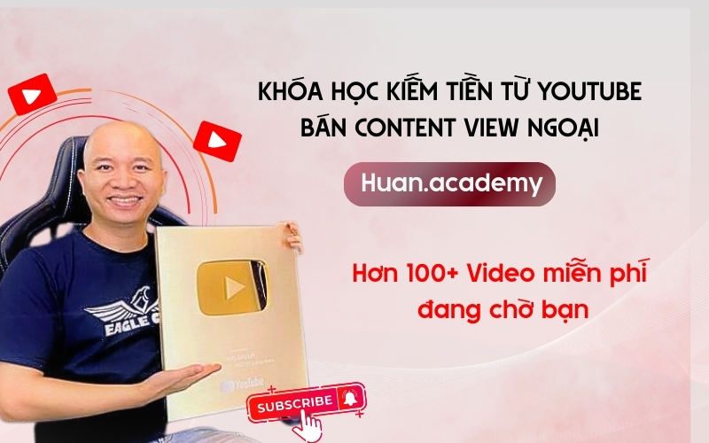 khóa học youtube huân academy