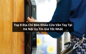 địa chỉ bán khóa cửa vân tay tại hà nội