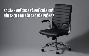 so sánh ghế xoay và ghế chân quỳ